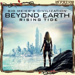 Sid Meier's Civilization: Beyond Earth. Rising Tide ( )