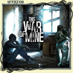 This War of Mine: Final Cut (Русская версия)