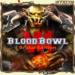 Blood Bowl 3. Brutal Edition (Русская версия)