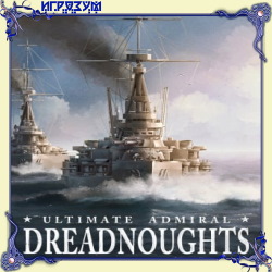 Ultimate Admiral: Dreadnoughts (Русская версия)