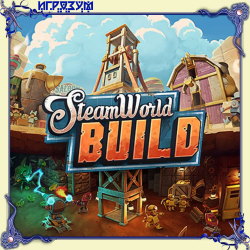 SteamWorld Build (Русская версия)