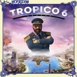 Tropico 6. El Prez Edition (Русская версия)